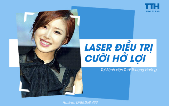 Laser điều trị cười hở lợi tại Thái Thượng Hoàng